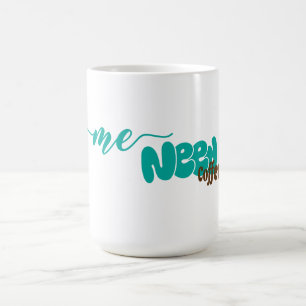 Taza De Café Cita divertida "Necesito café"