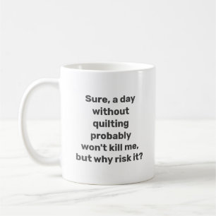 Taza De Café Cita Divertida para Quilters Humor de Quilting Min