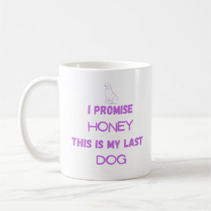Taza De Café Cita graciosa de perro: Prometo... Último perro