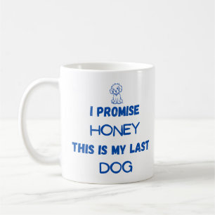 Taza De Café Cita graciosa de perro: Prometo... Último perro