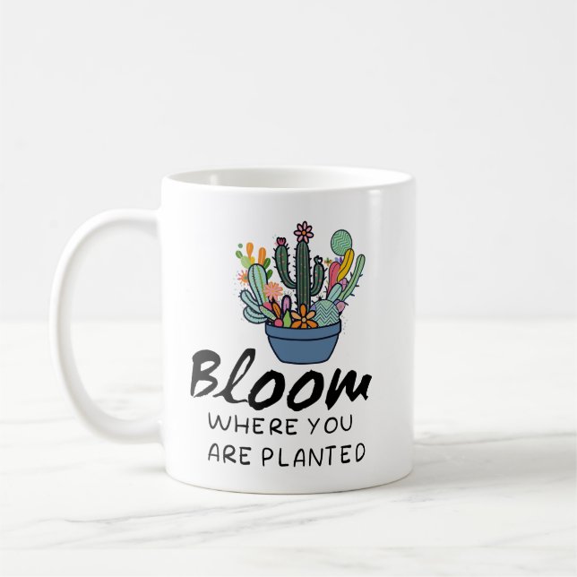 Taza De Café cita inspiradora- Bloom donde te plantan (Izquierda)