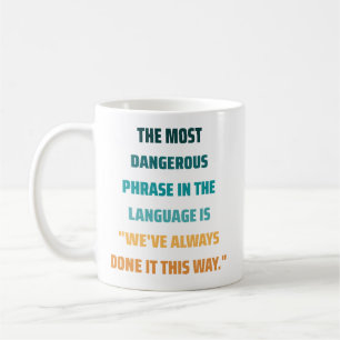 Taza De Café Cita Inspiradora de la frase más peligrosa
