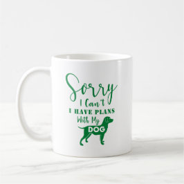 Taza De Café Cita: Siento no poder, tengo planes con MyDog Gree