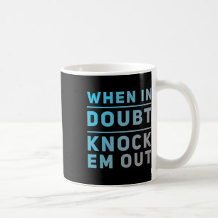 Taza De Café Citas De Boxeo Graciosas De Cuándo En Duda Knock E