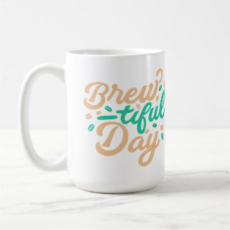 Taza De Café Clásico de "Brew-tiful Day"