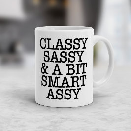Taza De Café Classy Sassy and a Bit Smart Assy Funny Mug