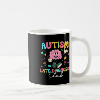 Taza De Café Club de Diagnóstico Tardío de Autismo Divertido Ne
