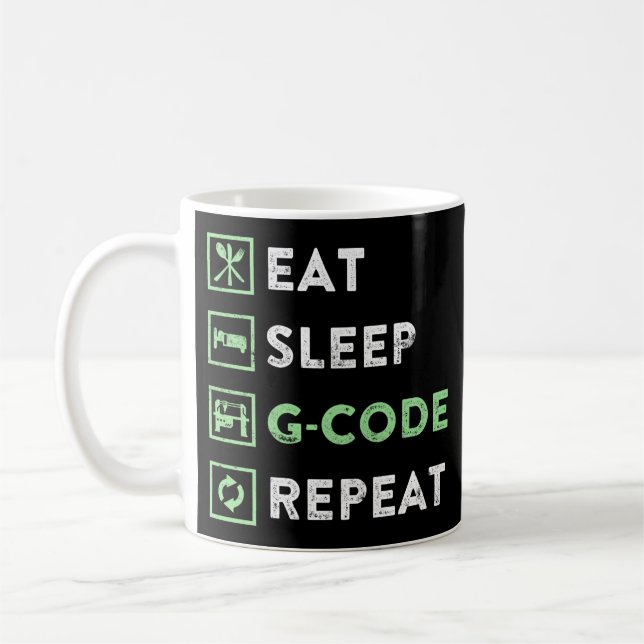 Taza De Café CNC Machinist Eat Sleep G code Repetir (Izquierda)