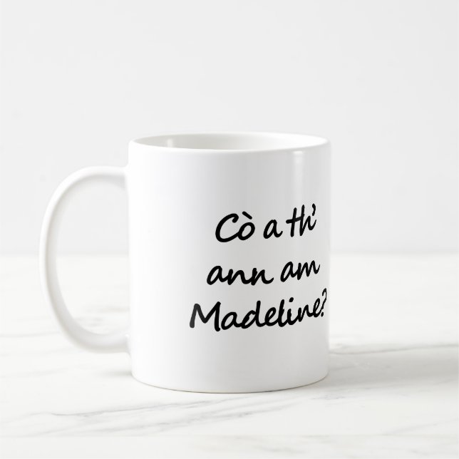 Taza De Café Cò a th' ann am Madeline? Who is Madeline? Gaelic (Izquierda)