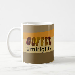 Taza De Café ¿Coffee Amiright?
