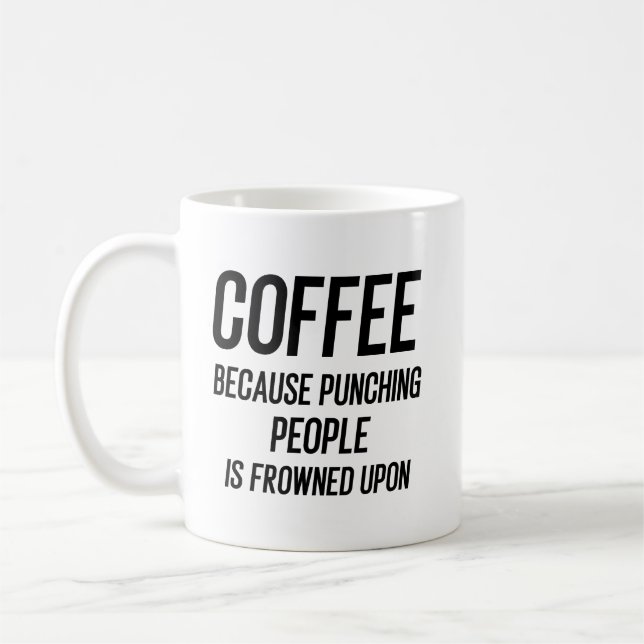 Taza De Café Coffee Because Punching People Is Frowned Upon (Izquierda)