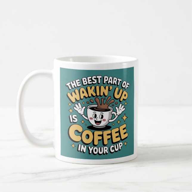 Taza De Café Coffee divertido Cita Mug - "La mejor parte de Wak (Izquierda)