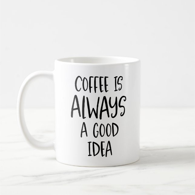 Taza De Café Coffee es siempre una buena idea Coffee Coffee Mug (Izquierda)