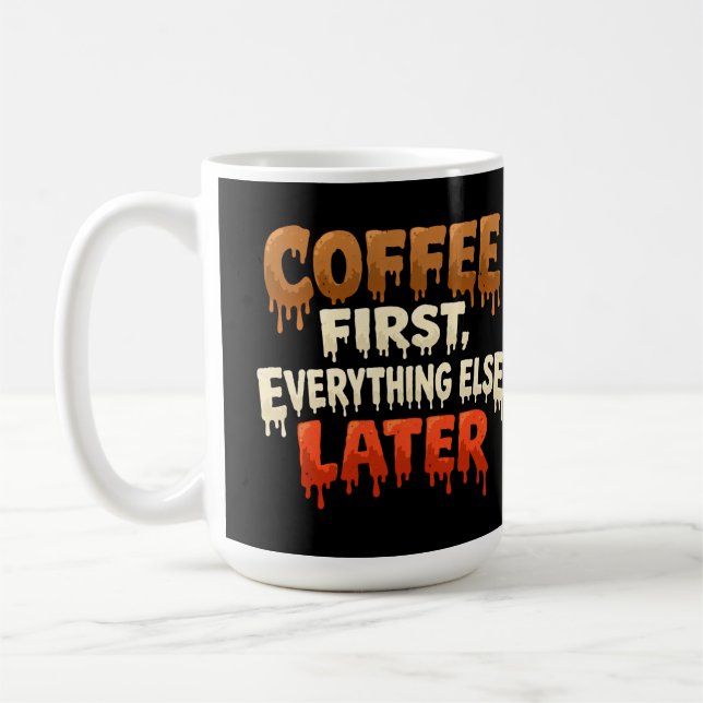 Taza De Café Coffee First Everything Else Later Funny  (Izquierda)