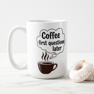 Taza De Café Coffee First Questions Later - Funny Morning Quote