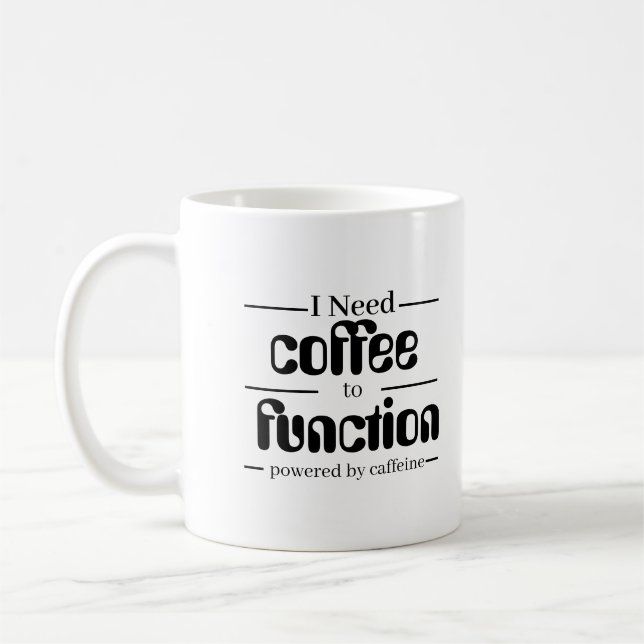 Taza De Café Coffee Lover  Mug | I Need Coffee to Function | (Izquierda)