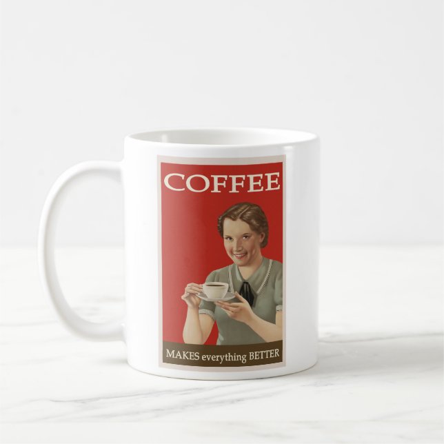 Taza De Café coffee makes EVERYTHING better (Izquierda)