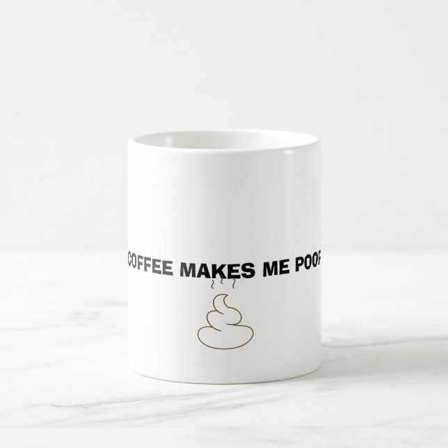 Taza De Café Coffee makes me poop (Centro)