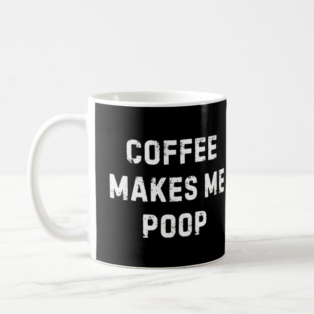 Taza De Café Coffee Makes Me Poop Mug (Izquierda)
