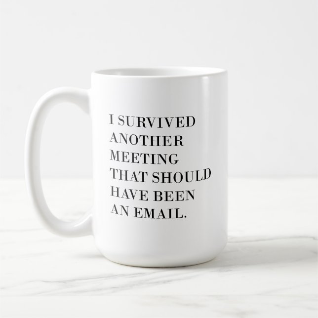 Taza De Café Coffee Mug 11oz, Sobreviví a otra reunión (Izquierda)