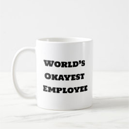 Taza De Café Coffee Mug gracioso - Empleado más Okayer del mund