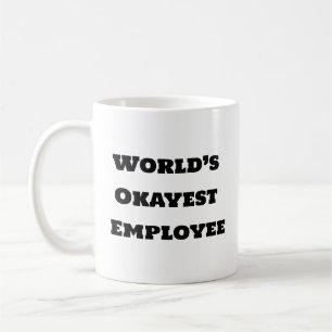 Taza De Café Coffee Mug gracioso - Empleado más Okayer del mund