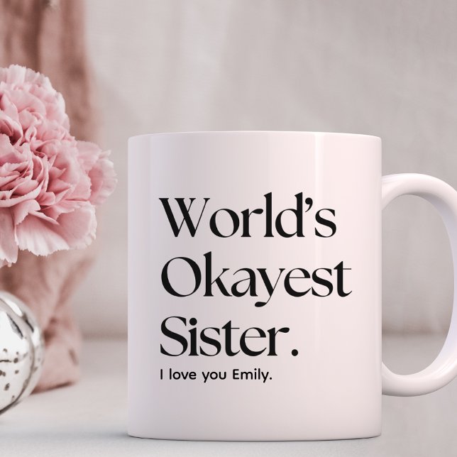 Taza De Café Coffee Mug, hermana graciosa más Okayest del mundo (Subido por el creador)