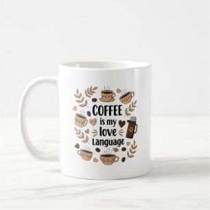 Taza De Café Coffee My Love Language Art