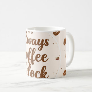 Taza De Café Coffee O'Clock Mug - Funny Coffee Lover Time Gift