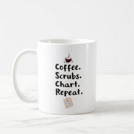 Taza De Café Coffee. Scrubs. Chart. Repeat