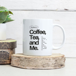 Taza De Café Coffee, Tea, and Me – Minimalist Statement Mug