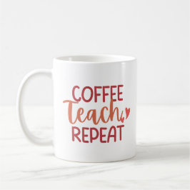 Taza De Café 'Coffee Teach Repeat' Fun Relatable Teacher Gift 