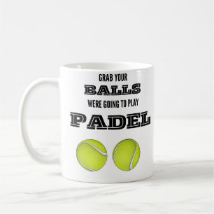 Taza De Café Coge tus bolas, íbamos a jugar a padel mug