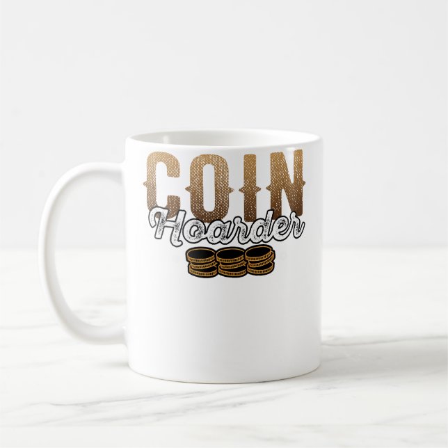 Taza De Café Coin Hoarder Coins Numismatist Collector (Izquierda)