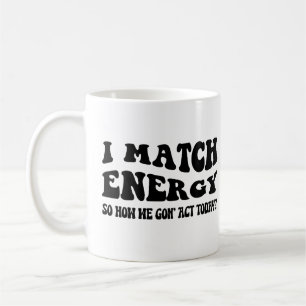 Taza De Café Coincido con la energía, así que ¿cómo actuaremos