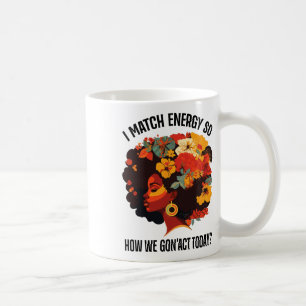 Taza De Café Coincido con la energía, así que ¿cómo actuaremos