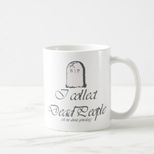 Taza De Café Colecciono personas muertas