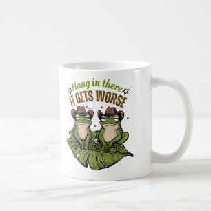 Taza De Café Colgar ahí, se pone peor - rana