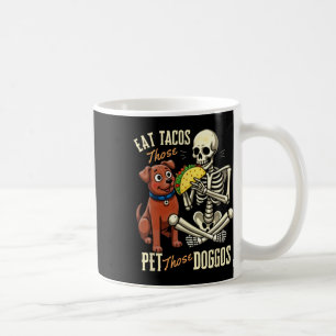 Taza De Café Coman Esos Tacos Mascota Esos Doggos Funny Skeleto