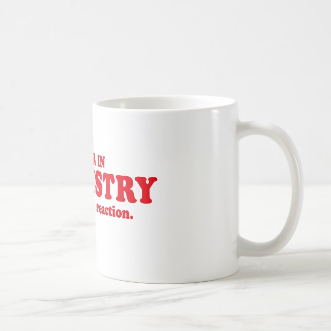 TAZA DE CAFÉ COMANDANTE EN QUÍMICA - IMAGÍNESE LA REACCIÓN (Derecha)