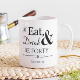 Taza De Café Comer bebida y ser cuarenta retro 40 cumpleaños