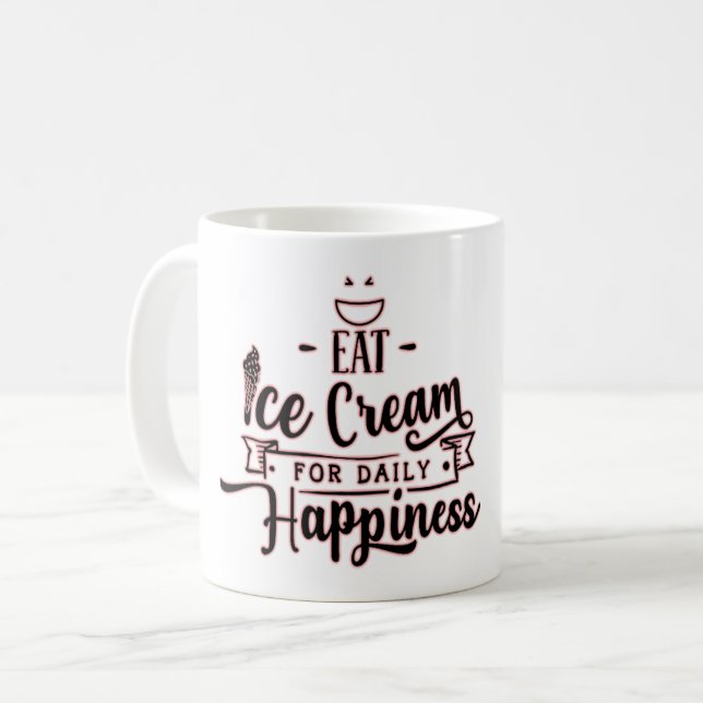 Taza De Café Comer helado para la felicidad diaria-Ice Cream Lo (Anverso izquierdo)