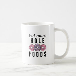Taza De Café Comer más alimentos para agujeros