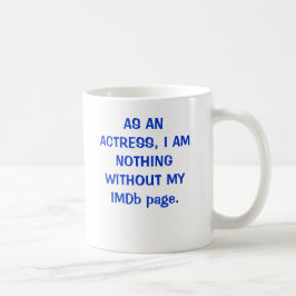 Taza De Café COMO ACTRIZ, NO SOY NADA SIN MI página de IMDb