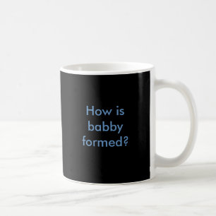 Taza De Café ¿Cómo babby se forma?