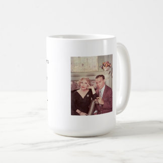 Taza De Café Como dijo una vez George Burns, "No puedes ayudar.