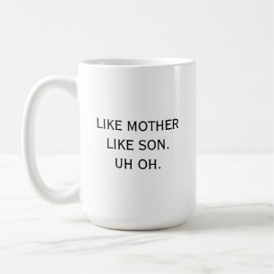 Taza De Café Como Madre Como Hijo Oh Mamá Humor Gracioso