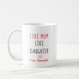Taza De Café Como mamá, la hija ama a la madre