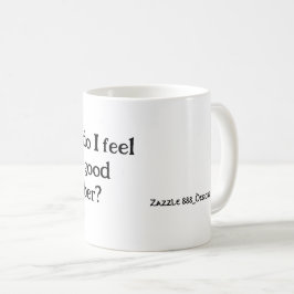 Taza De Café ¿Cómo me siento tan sobrio?