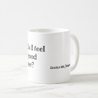 Taza De Café ¿Cómo me siento tan sobrio?